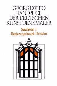 Dehio - Handbuch der deutschen Kunstdenkmaler / Sachsen Bd. 1