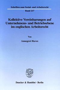 Kollektive Vereinbarungen Auf Unternehmens- Und Betriebsebene Im Englischen Arbeitsrecht