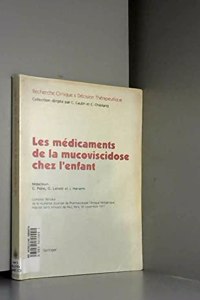 Les Medicaments de La Mucoviscidose Chez L'Enfant: Comptes Rendus de La Huitieme Journee de Pharmacologie Clinique Pediatrique, Hopital Saint-Vincent de Paul, Paris, 20 Novembre 1997