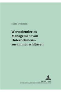 Wertorientiertes Management Von Unternehmenszusammenschluessen