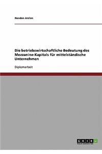 betriebswirtschaftliche Bedeutung des Mezzanine-Kapitals für mittelständische Unternehmen