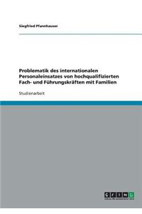 Problematik des internationalen Personaleinsatzes von hochqualifizierten Fach- und Führungskräften mit Familien