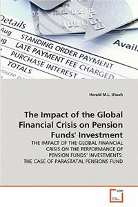 Impact of the Global Financial Crisis on Pension Funds' Investment