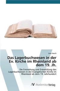 Lagerbuchwesen in der Ev. Kirche im Rheinland ab dem 19. Jh.