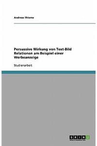 Persuasive Wirkung von Text-Bild Relationen am Beispiel einer Werbeanzeige
