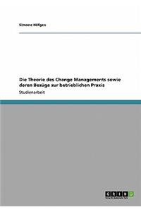 Theorie des Change Managements sowie deren Bezüge zur betrieblichen Praxis