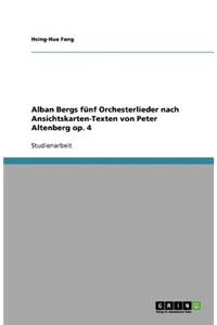 Alban Bergs fünf Orchesterlieder nach Ansichtskarten-Texten von Peter Altenberg op. 4