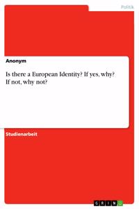 Is there a European Identity? If yes, why? If not, why not?
