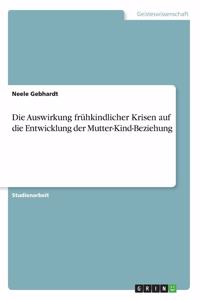 Auswirkung frühkindlicher Krisen auf die Entwicklung der Mutter-Kind-Beziehung