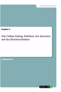 Online-Dating. Einflüsse des Internets auf das Heiratsverhalten