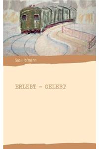Erlebt - Gelebt