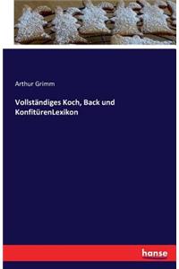 Vollständiges Koch, Back und KonfitürenLexikon