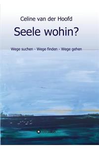 Seele wohin?