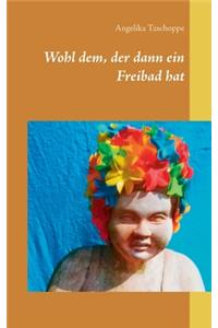 Wohl dem, der dann ein Freibad hat