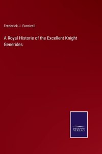 A Royal Historie of the Excellent Knight Generides