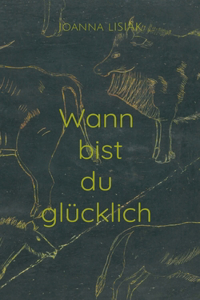 Wann bist du glücklich