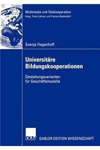 Universitäre Bildungskooperationen: Gestaltungsvarianten Für Geschäftsmodelle