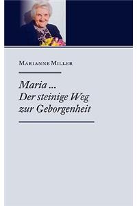 Maria ... Der steinige Weg zur Geborgenheit