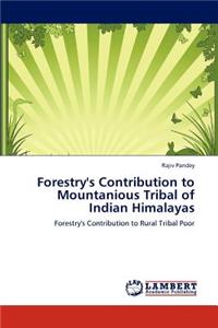 Forestry's Contribution to Mountanious Tribal of Indian Himalayas