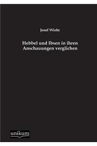 Hebbel Und Ibsen in Ihren Anschauungen Verglichen