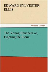 The Young Ranchers Or, Fighting the Sioux