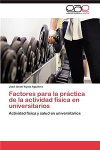 Factores Para La Practica de La Actividad Fisica En Universitarios