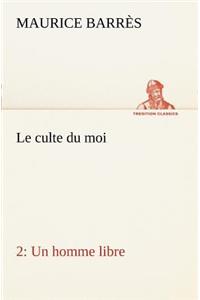 culte du moi 2 Un homme libre