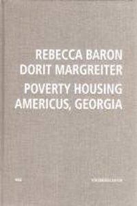 Rebecca Baron, Dorit Margreiter: Poverty Housing Americus, Georgia