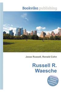 Russell R. Waesche