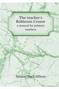 The teacher's Robinson Crusoe a manual for primary teachers