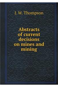 Abstracts of Current Decisions on Mines and Mining