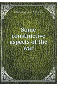 Some constructive aspects of the war