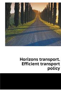 Horizons Transport. Efficient Transport Policy