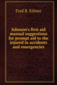 JOHNSONS FIRST AID MANUAL SUGGESTIONS F