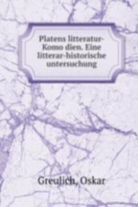 Platens litteratur-Komodien. Eine litterar-historische untersuchung