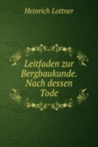 Leitfaden zur Bergbaukunde. Nach dessen Tode.