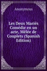 Les Deux Maries Comedie en un acte, Melee de Couplets (Spanish Edition)