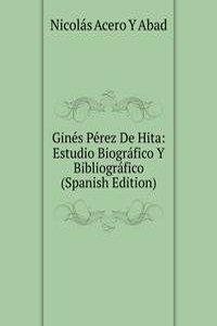 Gines Perez De Hita: Estudio Biografico Y Bibliografico (Spanish Edition)