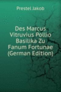 Des Marcus Vitruvius Pollio Basilika Zu Fanum Fortunae (German Edition)