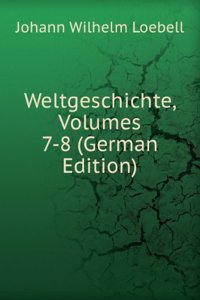 Weltgeschichte, Volumes 7-8 (German Edition)