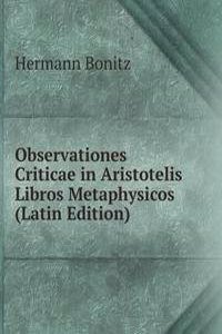 Observationes Criticae in Aristotelis Libros Metaphysicos (Latin Edition)