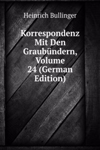 Korrespondenz Mit Den Graubundern, Volume 24 (German Edition)