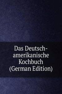 Das Deutsch-amerikanische Kochbuch (German Edition)