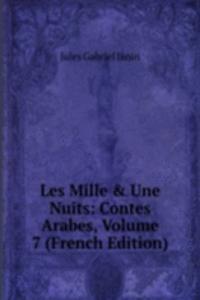 Les Mille & Une Nuits: Contes Arabes, Volume 7 (French Edition)