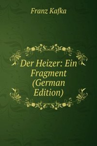 Der Heizer: Ein Fragment (German Edition)