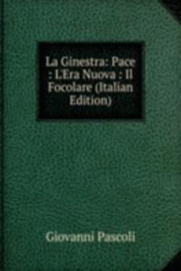 La Ginestra: Pace : L'Era Nuova : Il Focolare (Italian Edition)