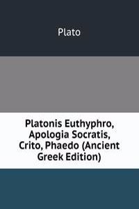 Platonis Euthyphro, Apologia Socratis, Crito, Phaedo (Ancient Greek Edition)