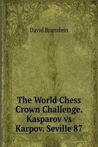 World Chess Crown Challenge. Kasparov vs Karpov. Seville 87