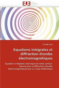 Equations Intégrales Et Diffraction d''ondes Électromagnétiques
