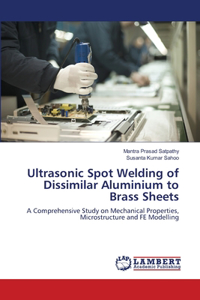 Ultrasonic Spot Welding of Dissimilar Aluminium to Brass Sheets